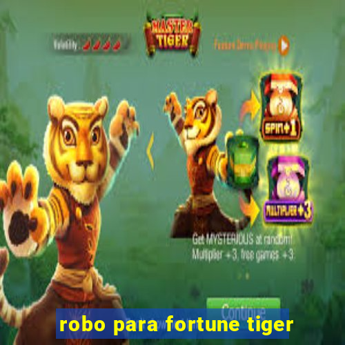 robo para fortune tiger